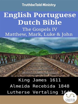 cover image of English Portuguese Dutch Bible--The Gospels IV--Matthew, Mark, Luke & John